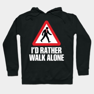 I'd Rather Walk Alone - ARS - white Hoodie